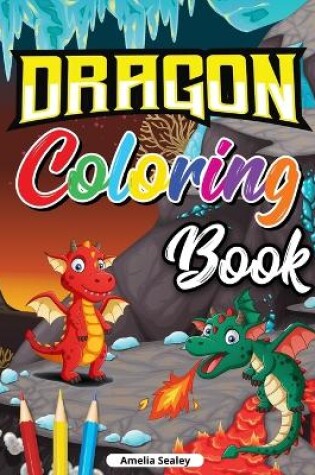 Cover of Beautiful Dragons Coloring Book for Kids