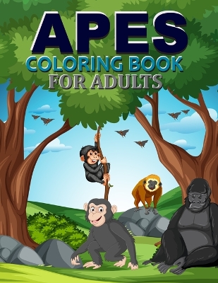 Book cover for Apes Coloring Book For Adults