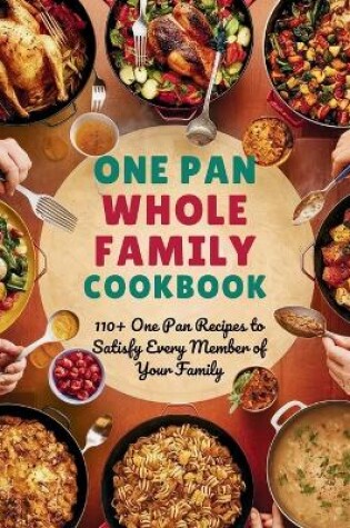 Cover of One Pan Whole Family Cookbook