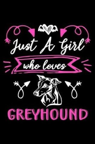 Cover of Just a girl who loves Greyhound