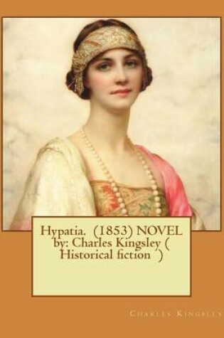 Cover of Hypatia. (1853) NOVEL by