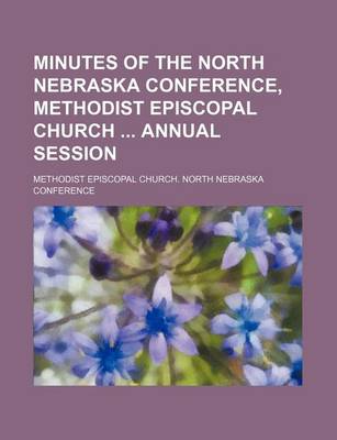 Book cover for Minutes of the North Nebraska Conference, Methodist Episcopal Church Annual Session