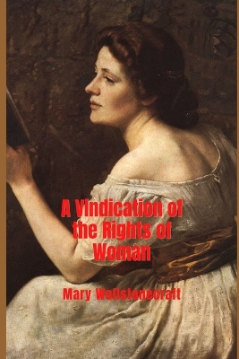Cover of A Vindication of the Rights of Woman (Illustrated)