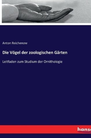 Cover of Die Vögel der zoologischen Gärten