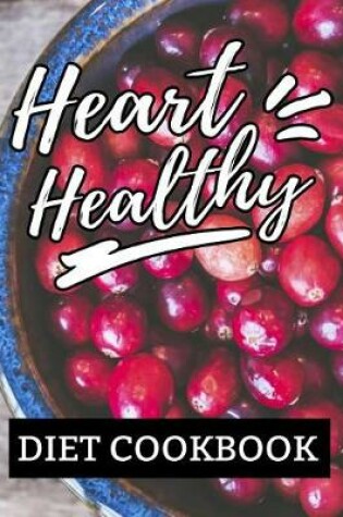Cover of Heart Healthy Diet Cookbook