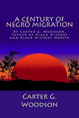 Book cover for A Century of Negro Migration by Carter G. Woodson, Father of Black History and Black History Month