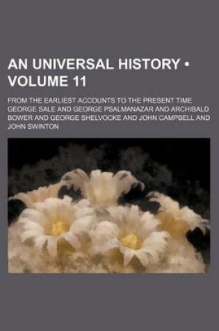 Cover of An Universal History (Volume 11); From the Earliest Accounts to the Present Time