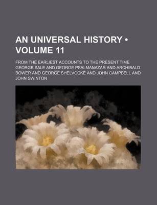 Book cover for An Universal History (Volume 11); From the Earliest Accounts to the Present Time