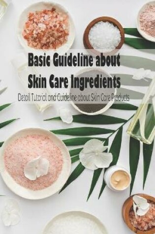 Cover of Basic Guideline about Skin Care Ingredients