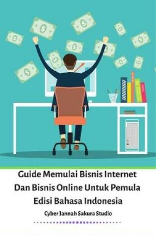 Cover of Guide Memulai Bisnis Internet Dan Bisnis Online Untuk Pemula Edisi Bahasa Indonesia