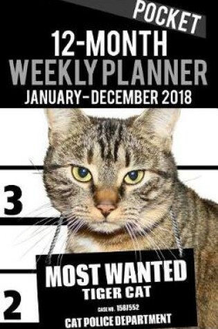 Cover of 2018 Pocket Weekly Planner - Most Wanted Tiger Cat