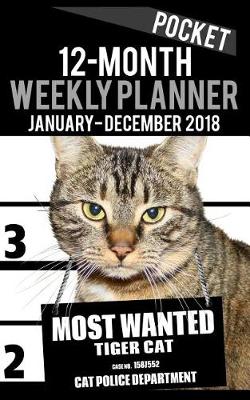 Cover of 2018 Pocket Weekly Planner - Most Wanted Tiger Cat