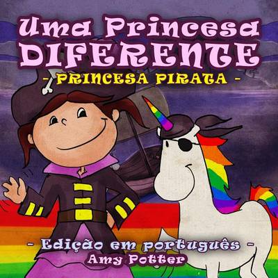 Book cover for Uma Princesa Diferente - Princesa Pirata (Livro Infantil Ilustrado)