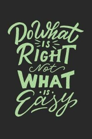 Cover of Do What Is Right Not What Is Easy