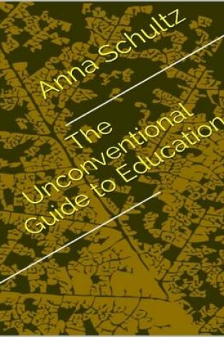 Cover of The Unconventional Guide to Education