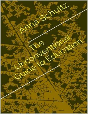 Book cover for The Unconventional Guide to Education