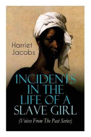 Cover of Incidents in the Life of a Slave Girl (Voices From The Past Series)