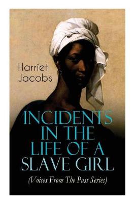 Book cover for Incidents in the Life of a Slave Girl (Voices From The Past Series)