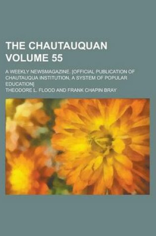 Cover of The Chautauquan; A Weekly Newsmagazine. [Official Publication of Chautauqua Institution, a System of Popular Education] Volume 55