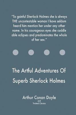 Book cover for The Artful Adventures Of Superb Sherlock Holmes