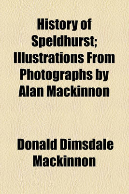 Book cover for History of Speldhurst; Illustrations from Photographs by Alan MacKinnon