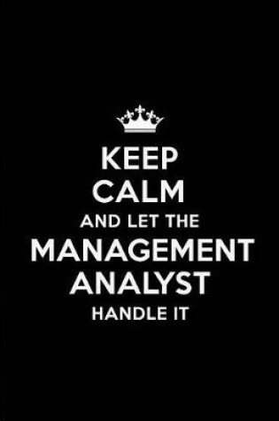 Cover of Keep Calm and Let the Management Analyst Handle It