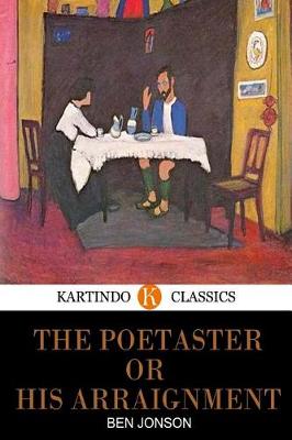Book cover for The Poetaster Or, His Arraignment (Kartindo Classics)