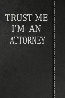 Book cover for Trust Me I'm an Attorney