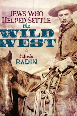 Cover of Jews Who Helped Settle the Wild West