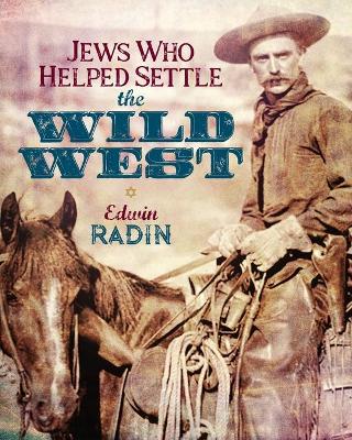 Book cover for Jews Who Helped Settle the Wild West