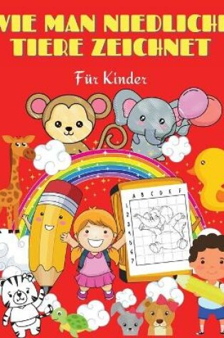 Cover of Wie man niedliche Tiere zeichnet für Kinder