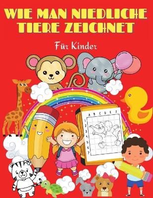 Book cover for Wie man niedliche Tiere zeichnet für Kinder