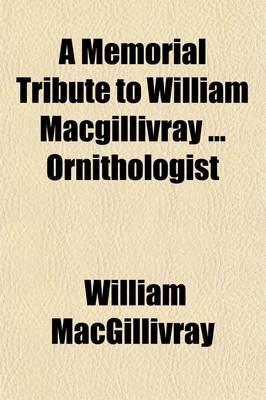 Book cover for A Memorial Tribute to William Macgillivray Ornithologist