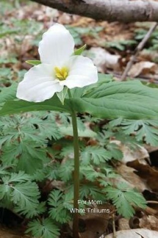 Cover of For Mom White Trilliums