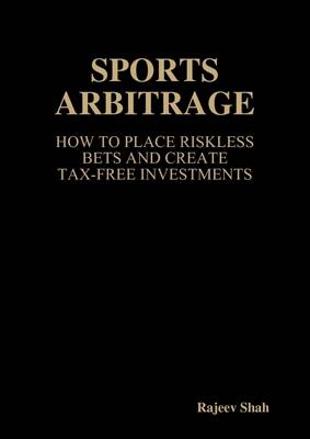 Cover of Sports Arbitrage : How to Place Riskless Bets and Create Tax-Free Investments