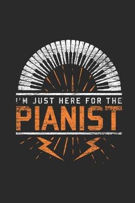 Book cover for I'm Just Here For The Pianist