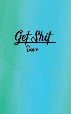 Book cover for Get Shit Done