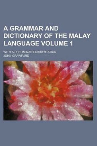 Cover of A Grammar and Dictionary of the Malay Language Volume 1; With a Preliminary Dissertation