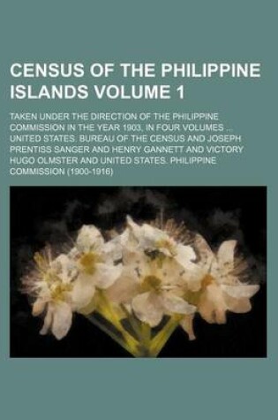 Cover of Census of the Philippine Islands Volume 1; Taken Under the Direction of the Philippine Commission in the Year 1903, in Four Volumes