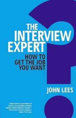 Book cover for Interview Expert, The: The Expert Guide to Getting the Job You Want