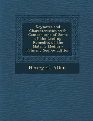 Book cover for Keynotes and Characteristics with Comparisons of Some of the Leading Remedies of the Materia Medica - Primary Source Edition
