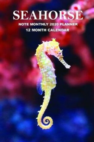 Cover of Seahorse Note Monthly 2020 Planner 12 Month Calendar