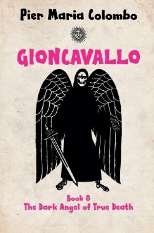 Cover of Gioncavallo - The Dark Angel of True Death