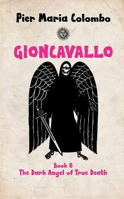 Cover of Gioncavallo - The Dark Angel of True Death