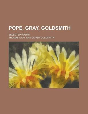 Book cover for Pope, Gray, Goldsmith; Selected Poems