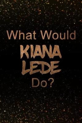 Book cover for What Would Kiana Lede Do?