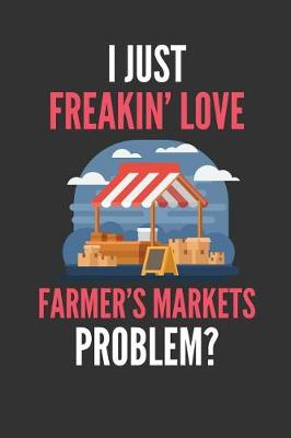 Book cover for I Just Freakin' Love Farmer's Markets