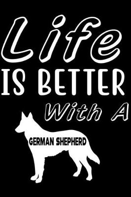 Book cover for Life is Better with a German Shepherd