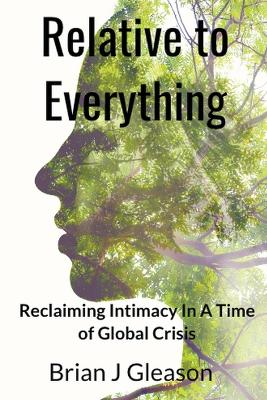 Cover of Relative to Everything - Reclaiming Intimacy in a Time of Global Crisis