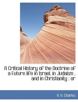 Book cover for A Critical History of the Doctrine of a Future Life in Israel, in Judaism, and in Christianity